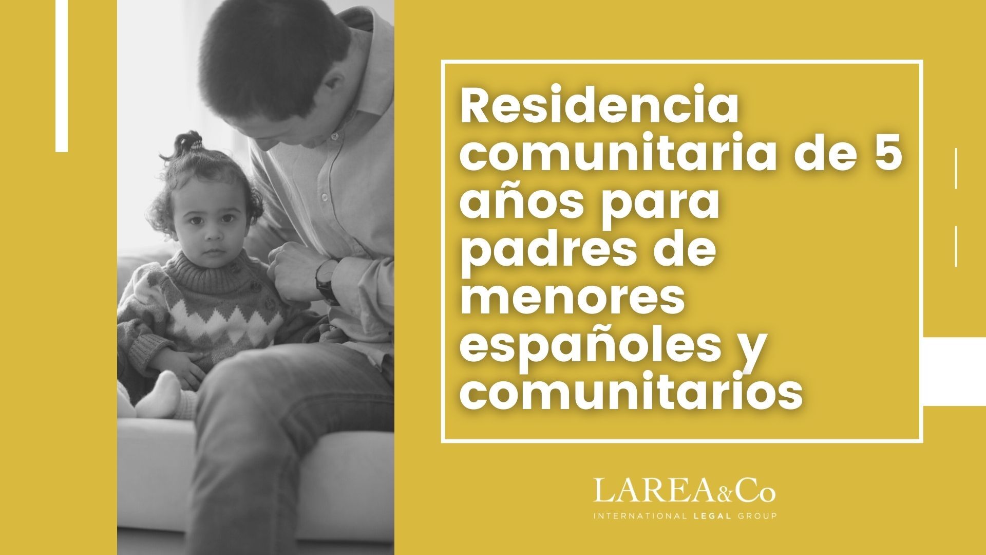 Residencia comunitaria de 5 años para padres de menores españoles y comunitarios